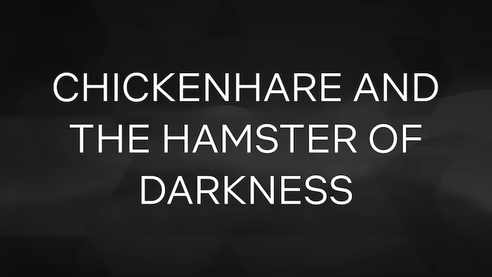 Chickenhare and the Hamster of Darkness
